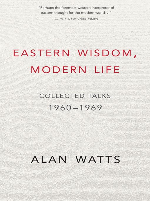 Title details for Eastern Wisdom, Modern Life by Alan Watts - Available